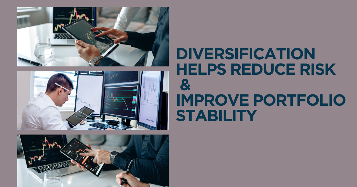 Diversification Helps Reduce Risk & Improve Portfolio Stability